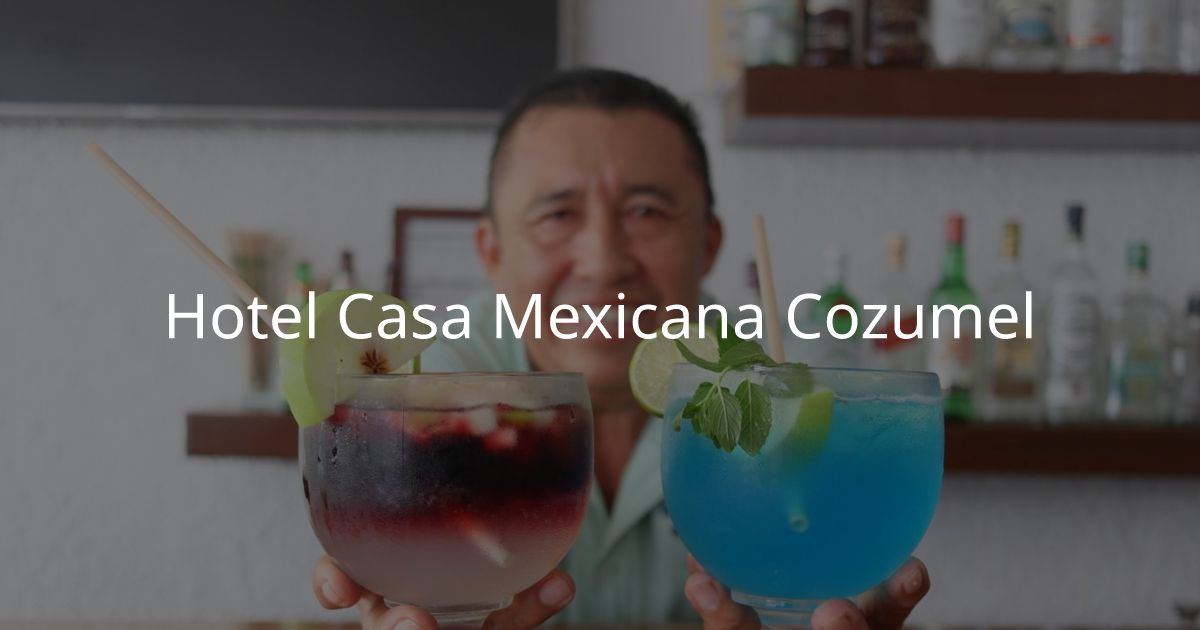 Hotel Casa Mexicana Cozumel